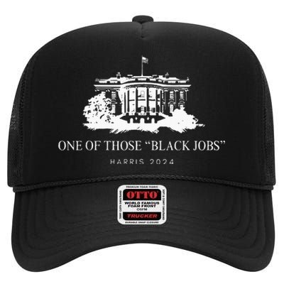 One Of Those Black Jobs Kamala Harris 2024 High Crown Mesh Back Trucker Hat