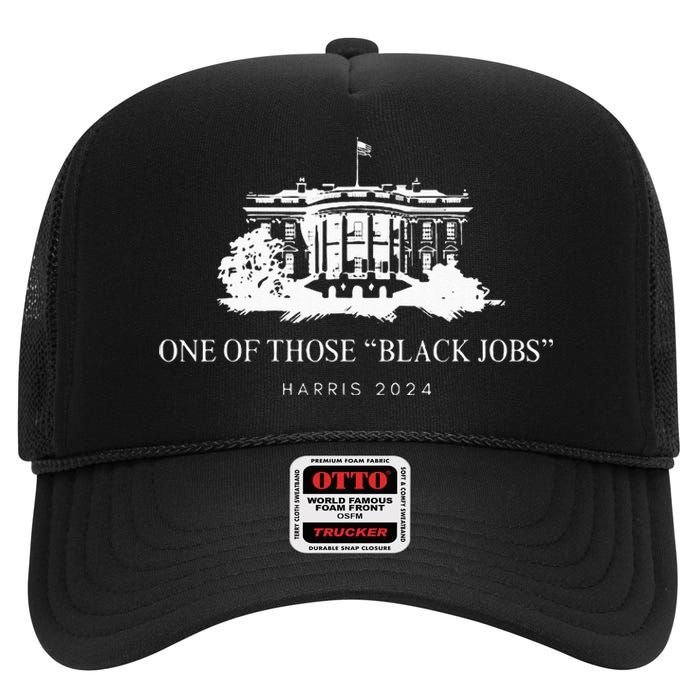 One Of Those Black Jobs Kamala Harris 2024 High Crown Mesh Back Trucker Hat