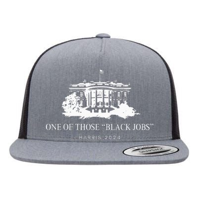 One Of Those Black Jobs Kamala Harris 2024 Flat Bill Trucker Hat