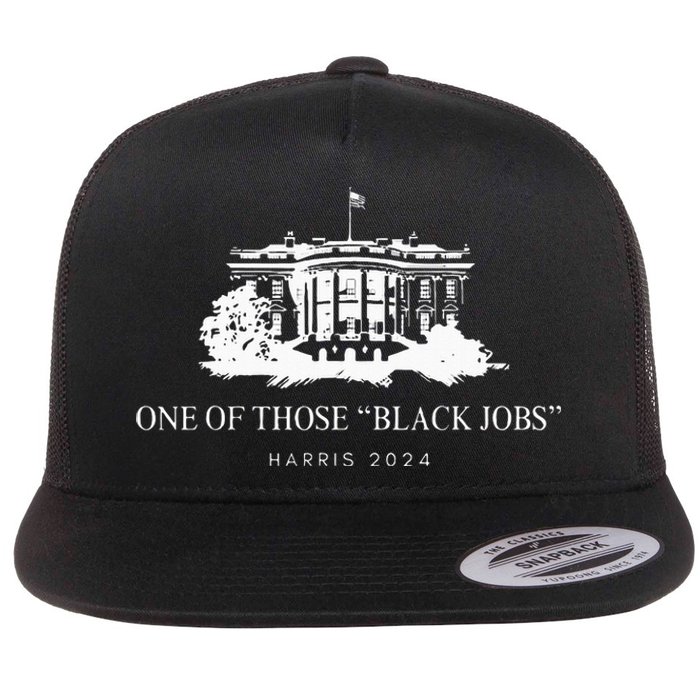 One Of Those Black Jobs Kamala Harris 2024 Flat Bill Trucker Hat