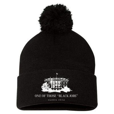 One Of Those Black Jobs Kamala Harris 2024 Pom Pom 12in Knit Beanie