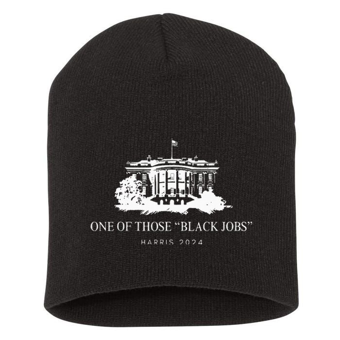 One Of Those Black Jobs Kamala Harris 2024 Short Acrylic Beanie