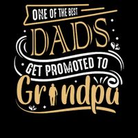 One Of The Best Dad Get Promoted To Grandpa Grandparents Day Button