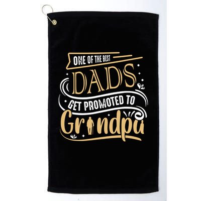 One Of The Best Dad Get Promoted To Grandpa Grandparents Day Golf Towel