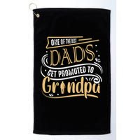 One Of The Best Dad Get Promoted To Grandpa Grandparents Day Golf Towel