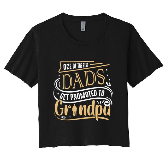 One Of The Best Dad Get Promoted To Grandpa Grandparents Day Crop Top