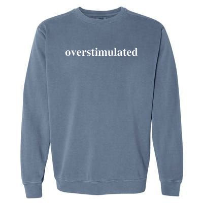 Overstimulated Garment-Dyed Sweatshirt