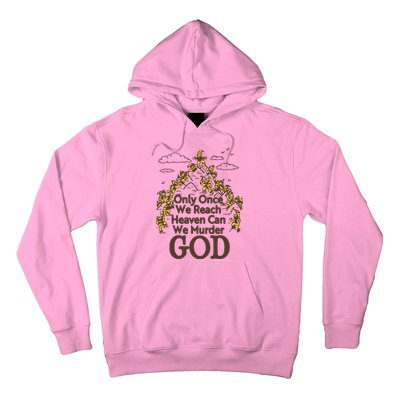 Only Once We Reach Heaven Can We Murder God By Renaissance Man Hoodie