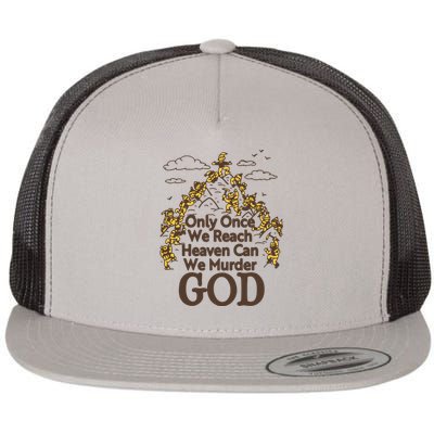 Only Once We Reach Heaven Can We Murder God By Renaissance Man Flat Bill Trucker Hat