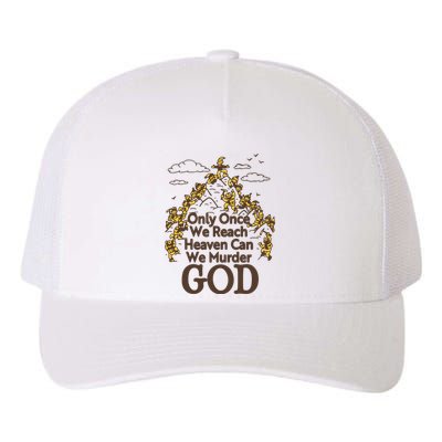 Only Once We Reach Heaven Can We Murder God By Renaissance Man Yupoong Adult 5-Panel Trucker Hat