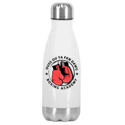 Ouss Ouss Ya Fkn Dawg Boxing Academy Stainless Steel Insulated Water Bottle