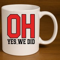 Ohio Oh Yes We Did 11oz C Handle Ceramic Mug