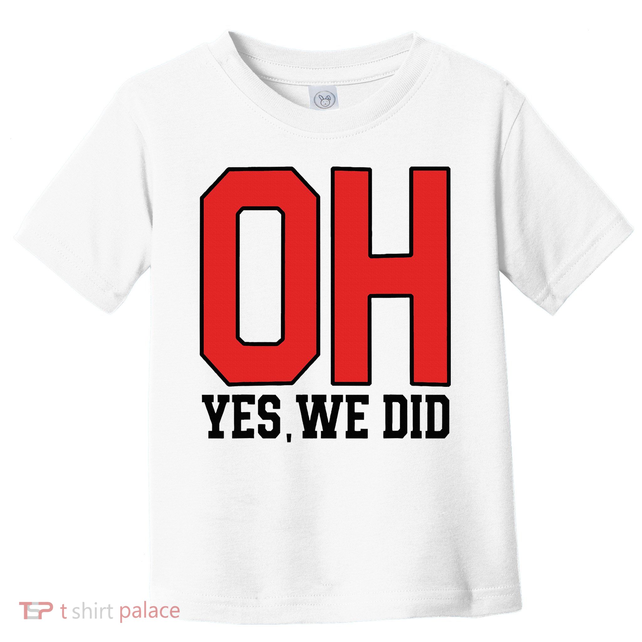 Ohio Oh Yes We Did Toddler T-Shirt