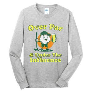 Over Par And Under The Influence Tall Long Sleeve T-Shirt