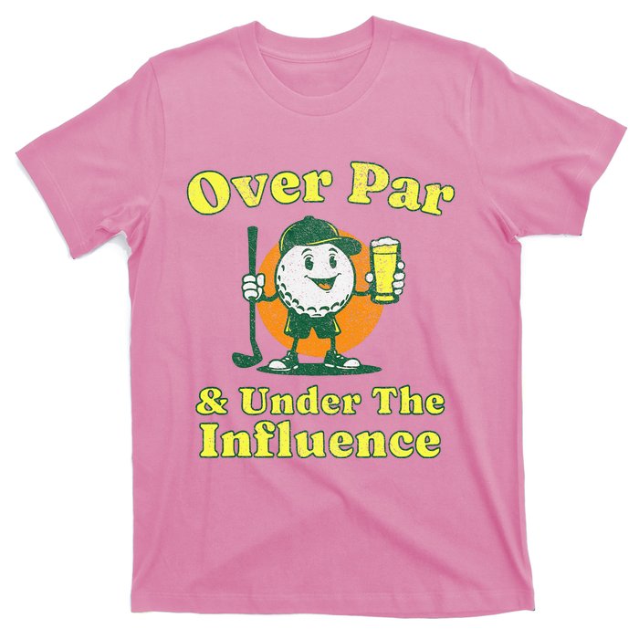 Over Par And Under The Influence T-Shirt