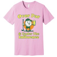 Over Par And Under The Influence Premium T-Shirt