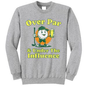 Over Par And Under The Influence Sweatshirt