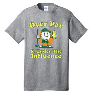 Over Par And Under The Influence Tall T-Shirt