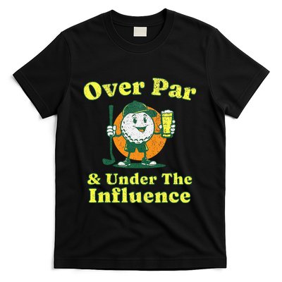 Over Par And Under The Influence T-Shirt