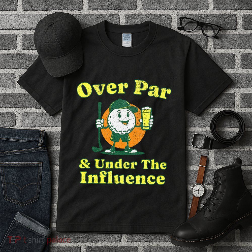Over Par And Under The Influence Tall T-Shirt