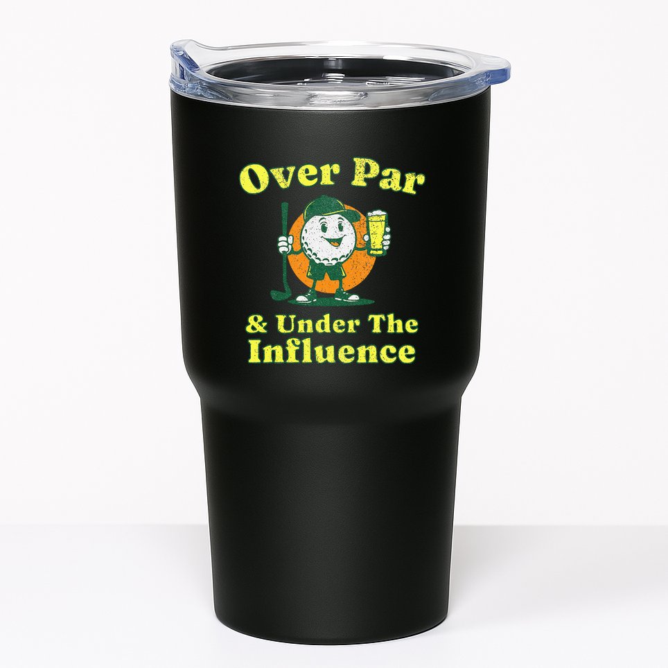 Over Par And Under The Influence Tumbler