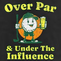 Over Par And Under The Influence Golf Towel