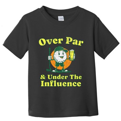 Over Par And Under The Influence Toddler T-Shirt