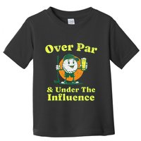 Over Par And Under The Influence Toddler T-Shirt