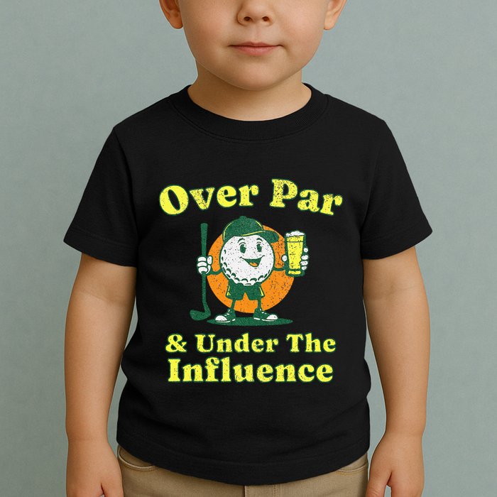 Over Par And Under The Influence Toddler T-Shirt