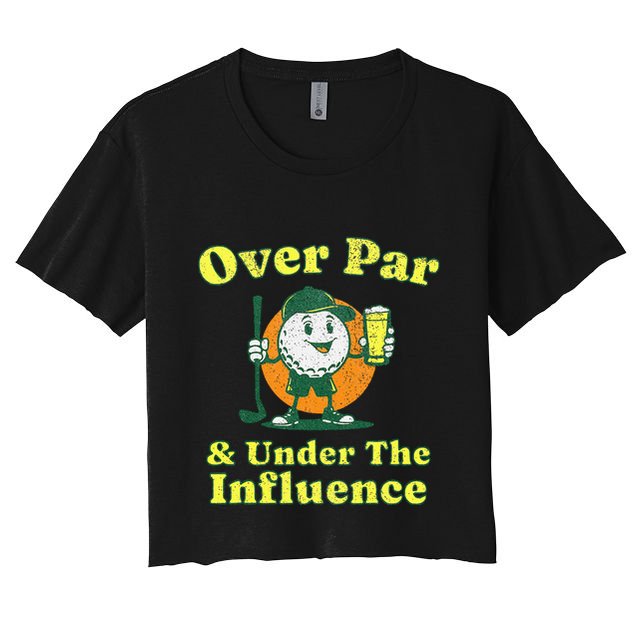 Over Par And Under The Influence Crop Top