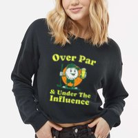 Over Par And Under The Influence Cropped Pullover Crew