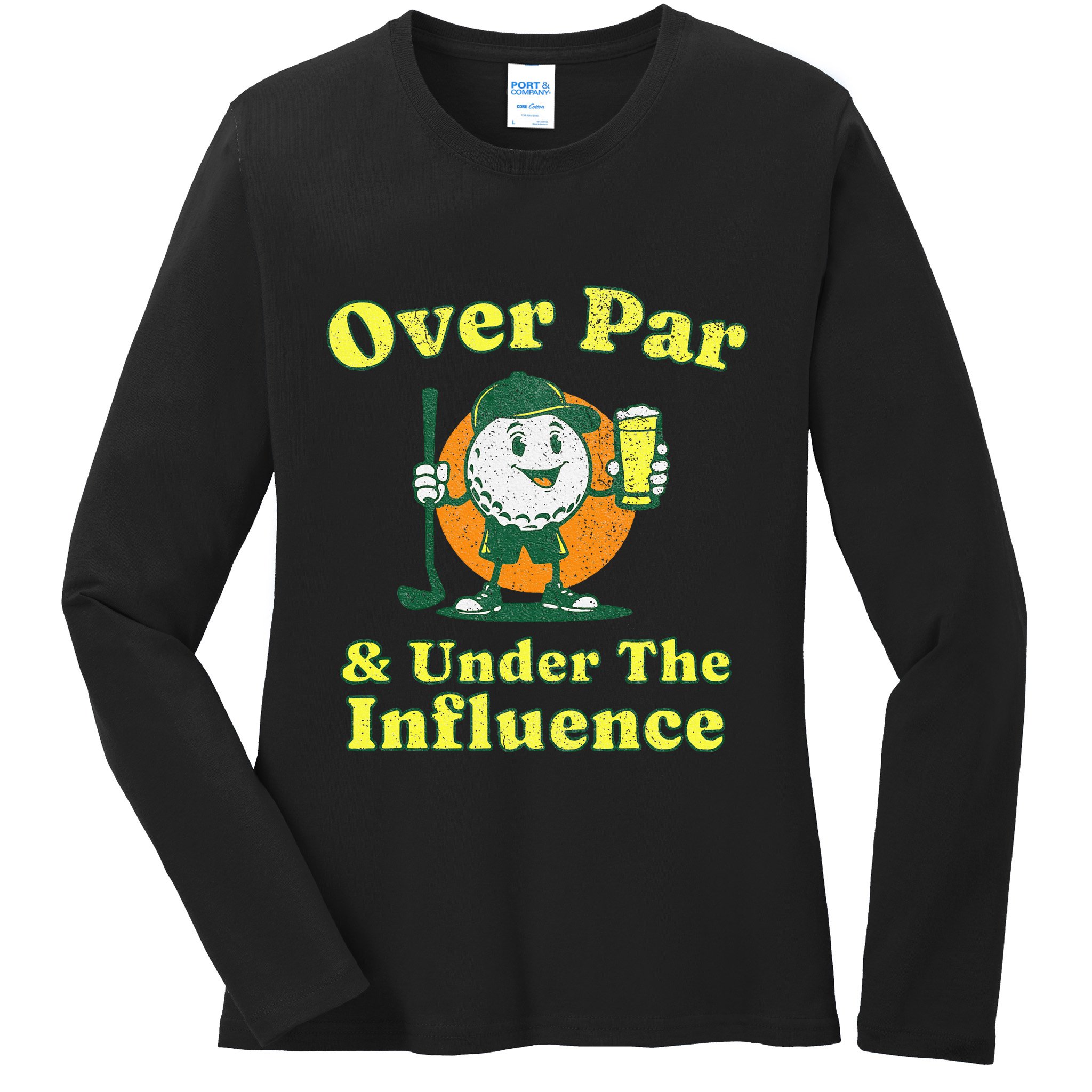 Over Par And Under The Influence Ladies Long Sleeve Shirt