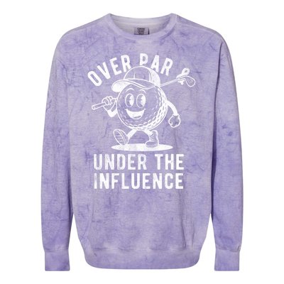 Over Par And Under The Influence Golfing Colorblast Crewneck Sweatshirt