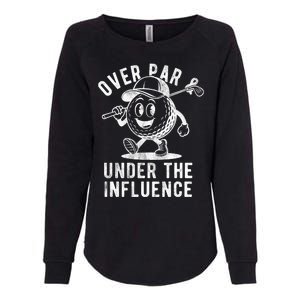 Over Par And Under The Influence Golfing Womens California Wash Sweatshirt