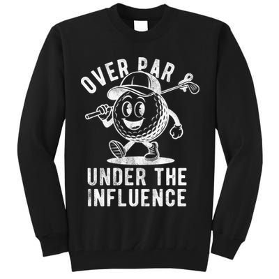 Over Par And Under The Influence Golfing Tall Sweatshirt