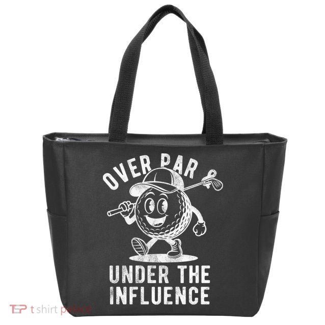 Over Par And Under The Influence Golfing Zip Tote Bag