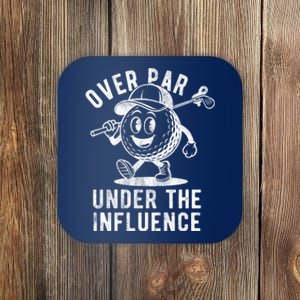 Over Par And Under The Influence Golfing Coaster