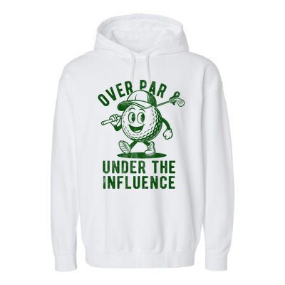 Over Par And Under The Influence Golfing Garment-Dyed Fleece Hoodie