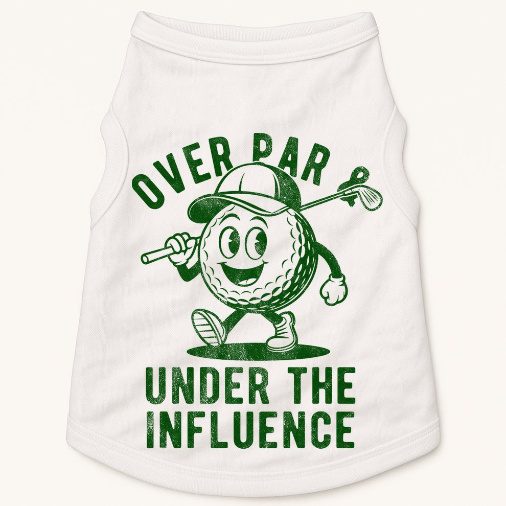 Over Par And Under The Influence Golfing Doggie Tank