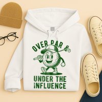 Over Par And Under The Influence Golfing Hoodie