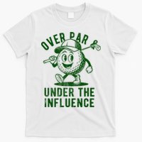 Over Par And Under The Influence Golfing T-Shirt