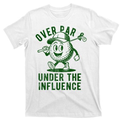 Over Par And Under The Influence Golfing T-Shirt