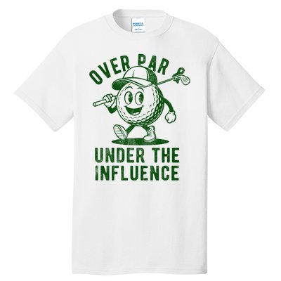 Over Par And Under The Influence Golfing Tall T-Shirt