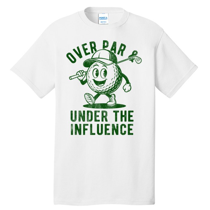 Over Par And Under The Influence Golfing Tall T-Shirt