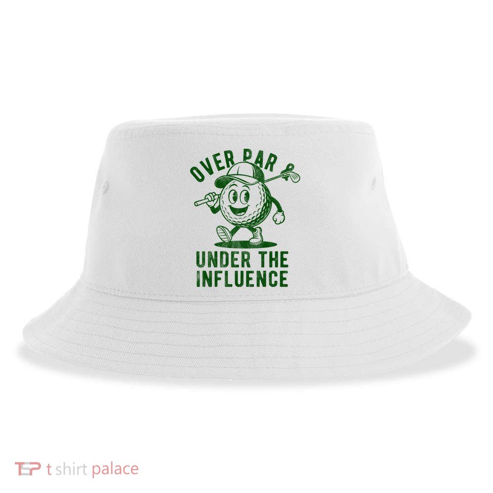 Over Par And Under The Influence Golfing Sustainable Bucket Hat
