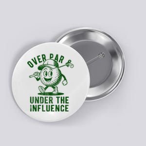 Over Par And Under The Influence Golfing Button