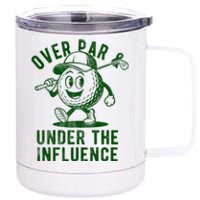 Over Par And Under The Influence Golfing 12 oz Stainless Steel Tumbler Cup