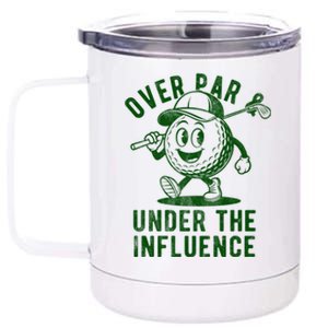 Over Par And Under The Influence Golfing 12 oz Stainless Steel Tumbler Cup