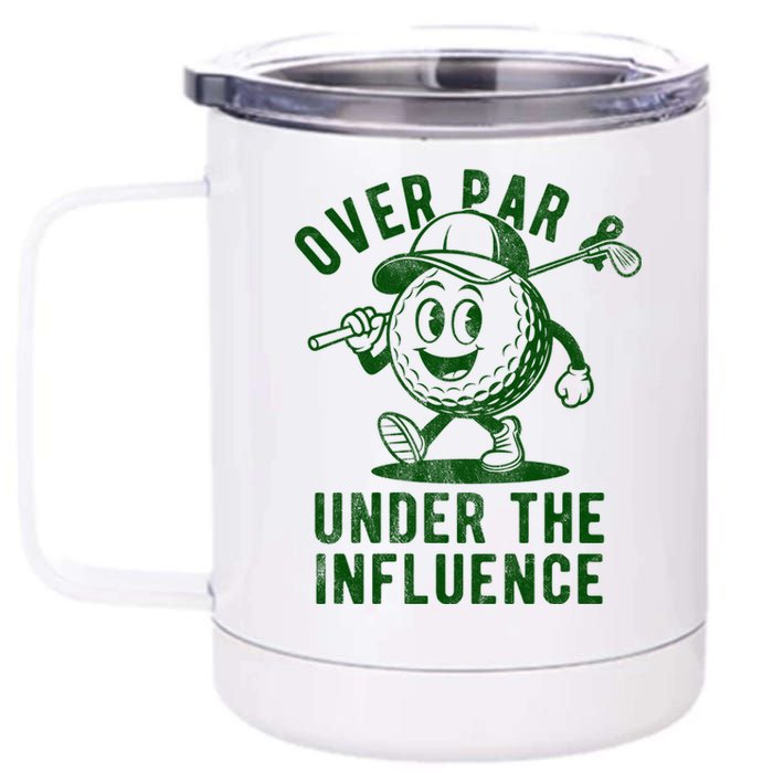 Over Par And Under The Influence Golfing 12 oz Stainless Steel Tumbler Cup