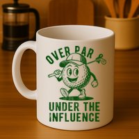 Over Par And Under The Influence Golfing Mug